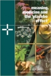 MEANING, MEDICINE, and THE PLACEBO EFFECT